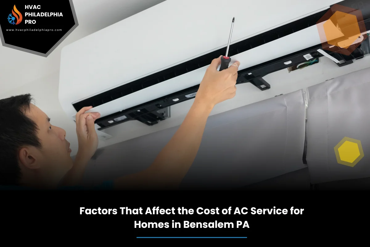 Factors That Affect the Cost of AC Service for Homes in Bensalem PA