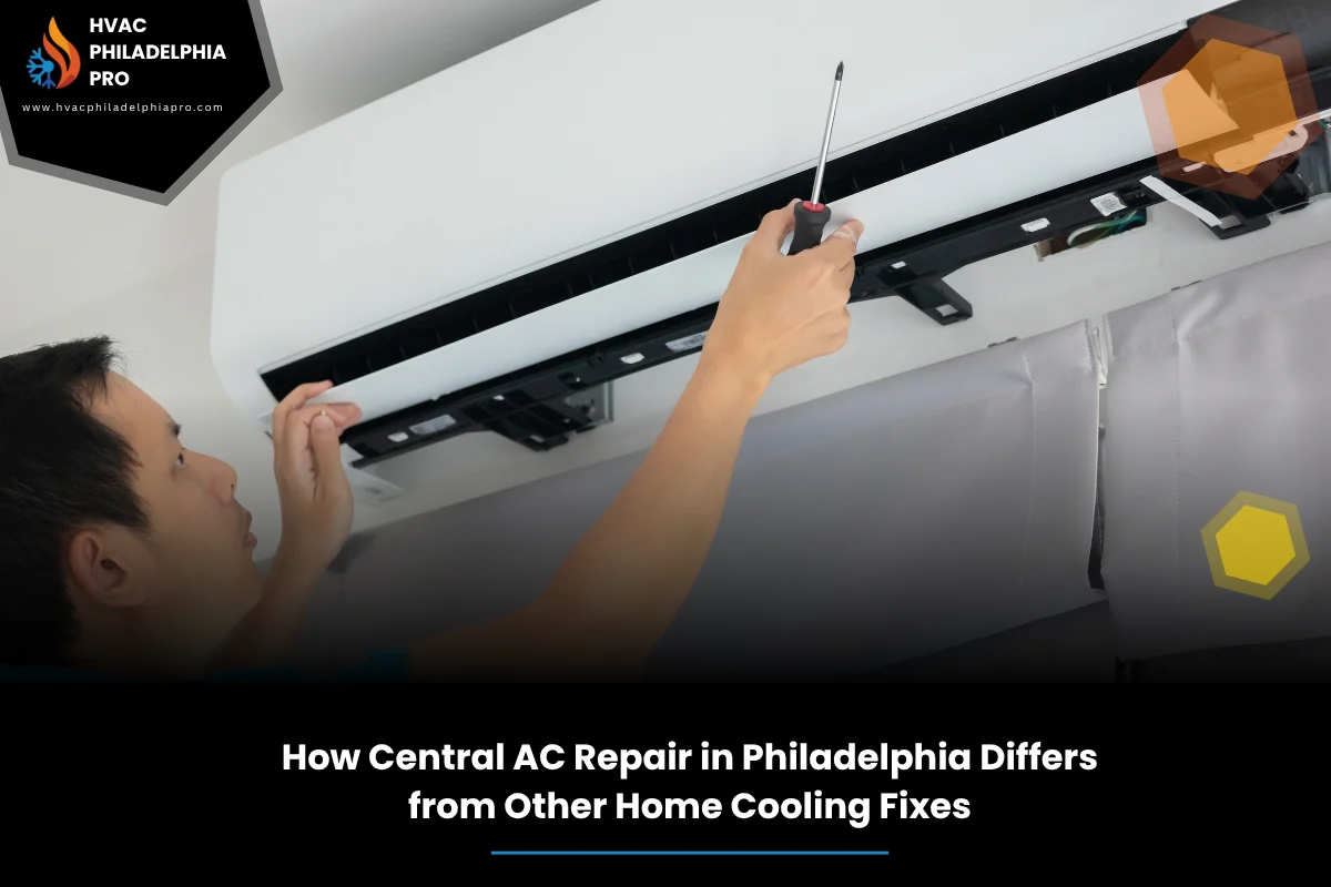How Central AC Repair in Philadelphia Differs from Other Home Cooling Fixes