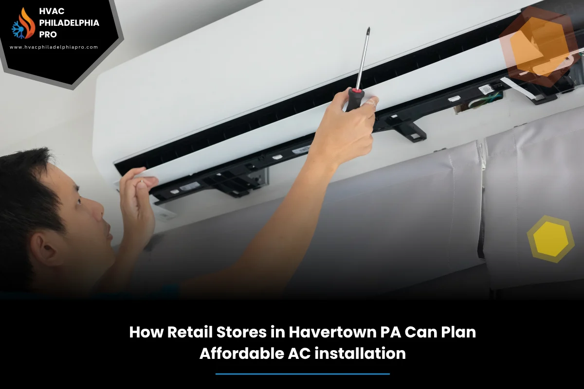 How Retail Stores in Havertown PA Can Plan Affordable AC installation